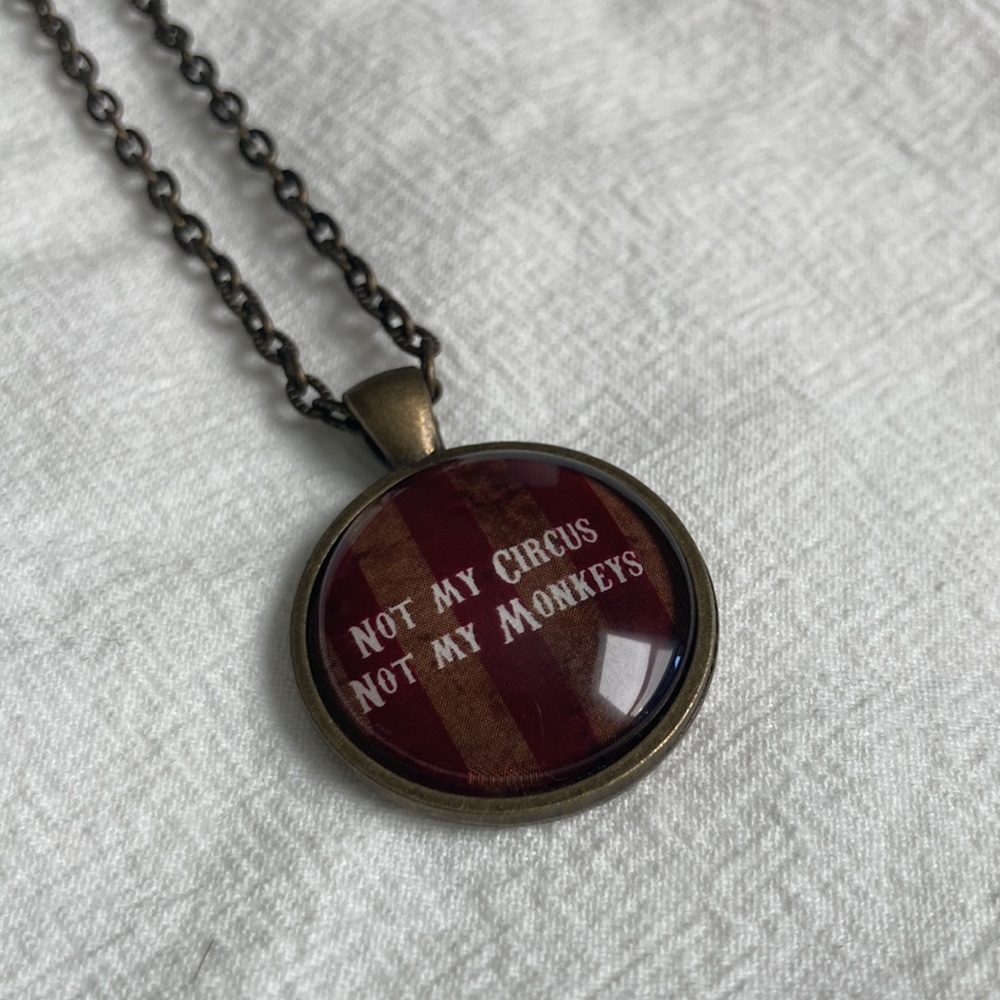 Not My Circus Not My Monkeys Necklace